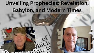 Unveiling Prophecies: Revelation, Babylon, and Modern Times