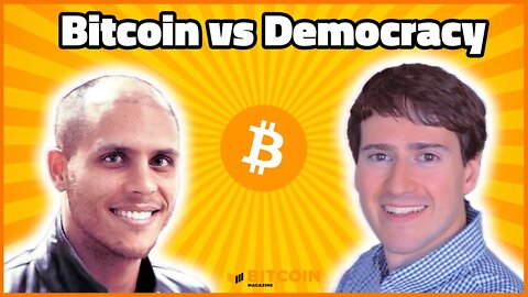 Bitcoin vs Democracy: Aleks Svetski and Alex Gladstein Debate - Bitcoin Magazine LIVE #23