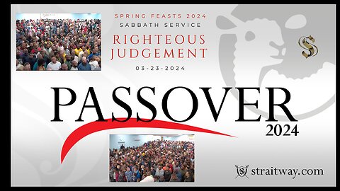 Spring Feasts 2024 - Passover Sabbath Service 2024-03-23 | Righteous Judgement |