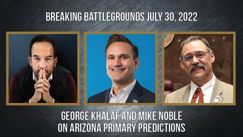 George Khalaf and Mike Noble on Arizona Primary Predictions