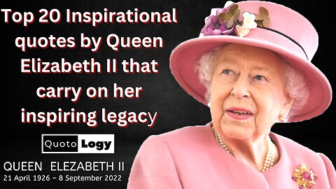 Top 20 Inspirational quotes by Queen Elizabeth II that carry on her inspiring legacy