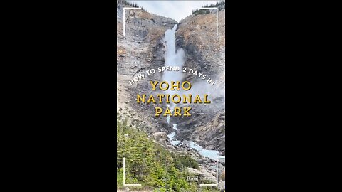 How to spend 2 days in Yoho National Park, British Columbia