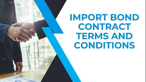 Import Bond Contract Terms and Conditions: A Step-by-Step Guide