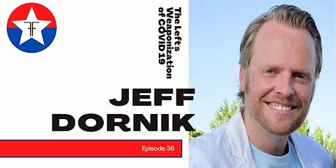 Jeff Dornik: The Left's Weaponization of COVID 19
