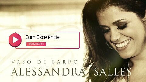 ALESSANDRA SALLES (VASO DE BARRO | 2013) 01. Com Excelência ヅ