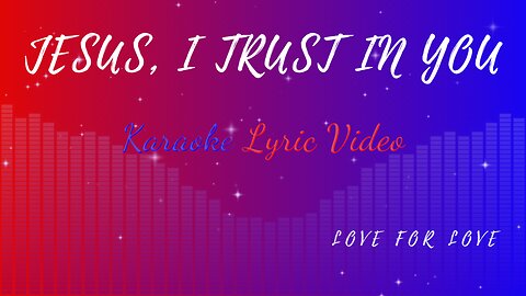 Jesus, I Trust In You (Karaoke) 6/8