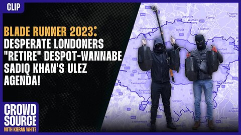 BLADE RUNNER 2023: Desperate Londoners "RETIRE" Despot-Wannabe Sadiq Khan's ULEZ Agenda!
