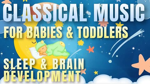 Classical Music for Babies: Brain Development and Calming Effects | Sleep, Nap, and Relaxation
