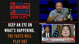 Keep An Eye On What's Happening. The Facts Will Play Out - Dan Bongino Show Clips