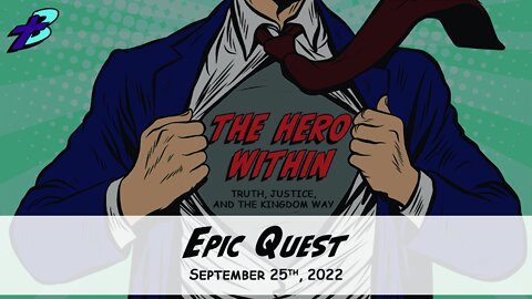 September 25, 2022: The Hero Within - Epic Quest (Pastor Steve Cassell)