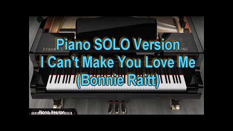 Piano SOLO Version - I Can't Make You Love Me (Bonnie Raitt)
