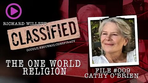 CLASSIFIED FILE #009 Cathy O'Brien The One World Religion | STREAMING NOW ONLY ON ICKONIC...