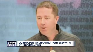 Lions GM Quinn open to taking tight end with 8th overall pick