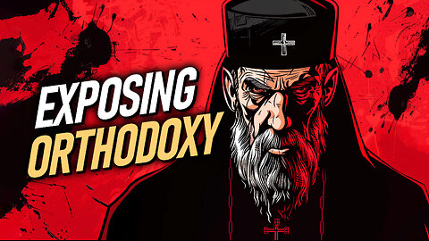 Exposing The False Teachings Of Orthodoxy | Christian Bible Study
