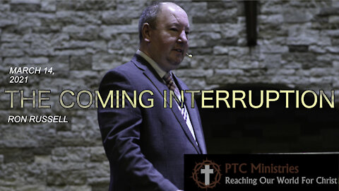 "The Coming Interruption" | Pastor Ron Russell