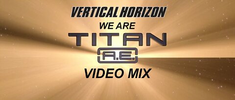 Vertical Horizon- We Are (Titan A.E. Video Mix)
