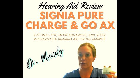 Review of the NEW Signia Pure Charge & Go AX Hearing Aid by Dr. Mandy