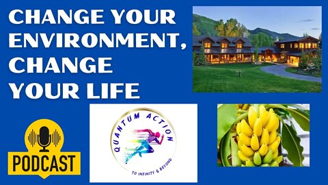 Change Your Environment, Change Your Life