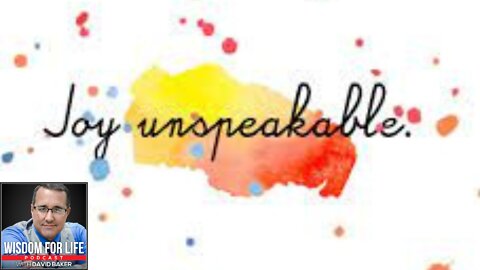 Wisdom for Life - "Joy Unspeakable"