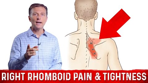 Chronic Right Rhomboid Muscle Pain, Tightness & Trigger Points – Dr.Berg