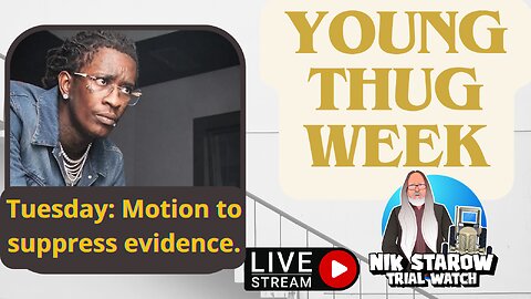 Young Thug Week - Tuesday: Motion to suppress evidence.