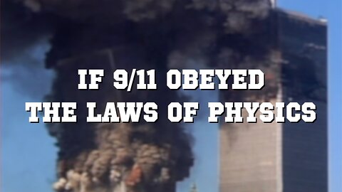 If 9/11 OBEYED the Laws of Physics