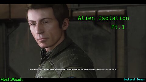 Alien Isolation : Intro, panic at nothing, and Axle.