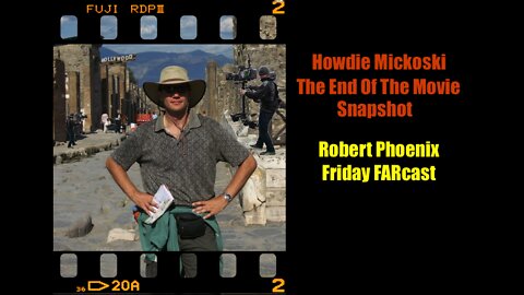 Friday FARcast -- The End Of The Movie With Howdie Micksoki - Snapshot