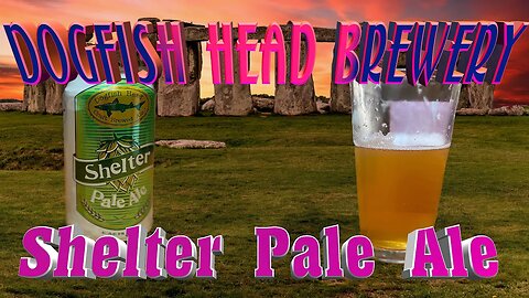 Raise a Glass to Dogfish Head Shelter Pale Ale