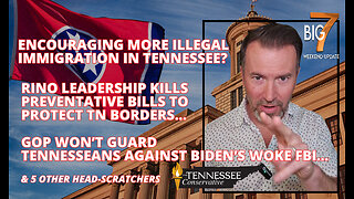 Encouraging MORE Illegal Immigration in TN? GOP Won’t Guard Tennesseans Against Biden’s Woke FBI...