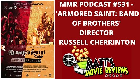 #531 - 'Armored Saint: Band of Brothers’ director Russell Cherrington | Matt's Movie Reviews Podcast