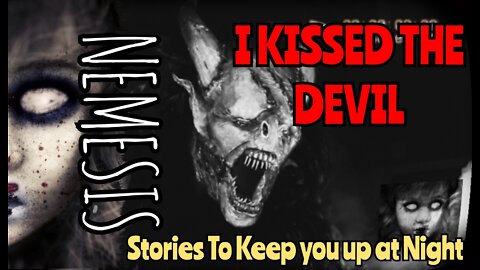 I Kissed the Devil - Scary Stories to keep you up at night