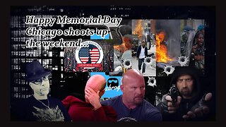 CHICAGO, SHOOTINGS...OH & HAPPY MEMORIAL DAY!!!