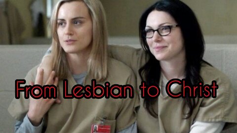 "From Lesbian To Christ"