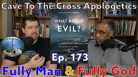 Fully Man & Fully God - Ep.173 - What About Evil? - The Peerless Redeemer - Part 2