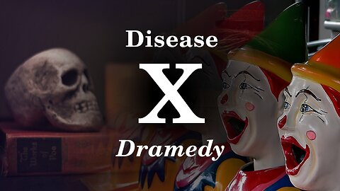 The Disease X Dramedy