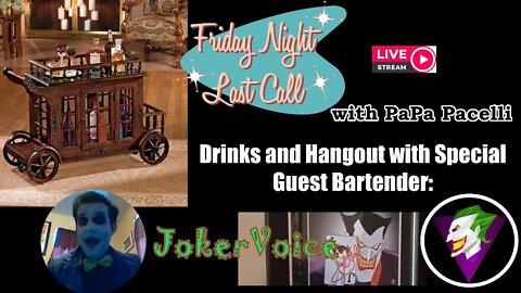 Friday Night Last Call - Hangout and Drinks with Joker Voice