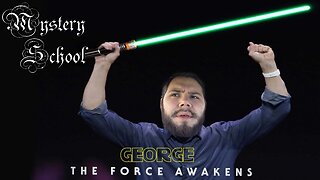 George: The Force Awakens - Mystery School 80