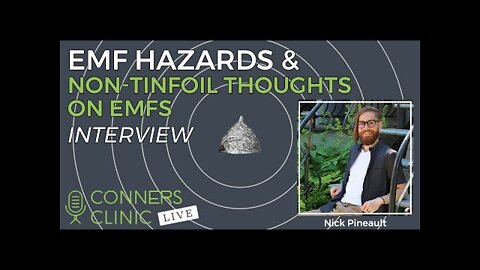 EMF Hazards and Non-Tinfoil Thoughts on EMFS with Nick Pineault | Conners Clinic Live #29