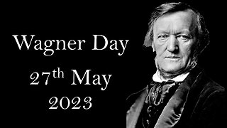 Wagner Day 27th May 2023