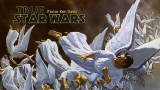 "True Star Wars" Pastor Ken Davis 10-15-22