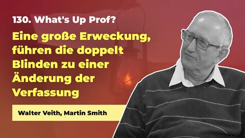 130. Eine große Erweckung # Walter Veith, Martin Smith # What's Up Prof?