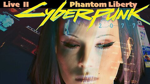 2. Phantom Liberty | Cyberpunk 2077 | LIVE | Gameplay