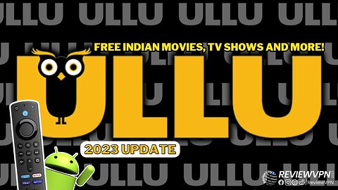 ULLU - Watch Free Indian Movies, TV Shows and More! (Install on Firestick) - 2023 Update