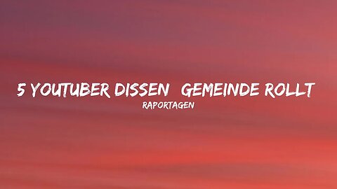 Raportagen - 5 YouTuber dissen (Gemeinde rollt) (Lyrics)