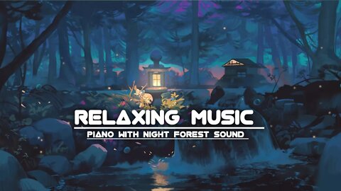 Relaxing Piano Music With Night forest Sound | Sleep Relaxing Music @Relaxing Piano Music #relaxing