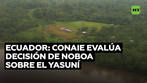 Conaie: Decisión de Noboa respecto a explotación del Yasuní mostrará si es demócrata o neoliberal