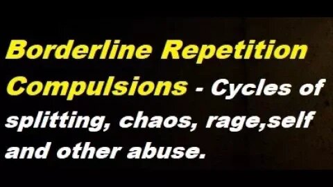 Borderline Personality: Repetition Compulsions Explained