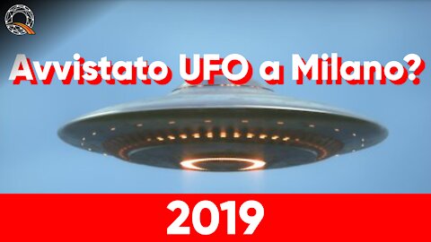 🛸 2019: avvistato un UFO a Milano?