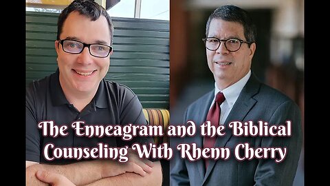 The Enneagram and the Biblical Counseling With Rhenn Cherry